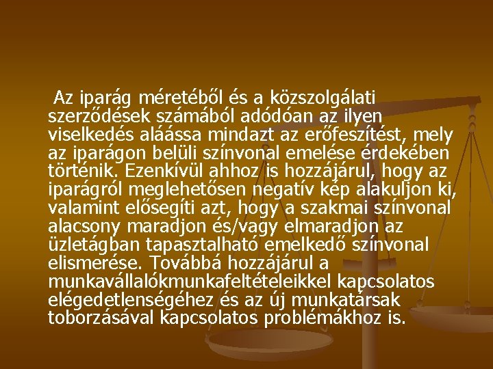 Az iparág méretéből és a közszolgálati szerződések számából adódóan az ilyen viselkedés aláássa mindazt