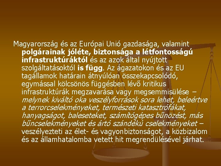 Magyarország és az Európai Unió gazdasága, valamint polgárainak jóléte, biztonsága a létfontosságú infrastruktúráktól és