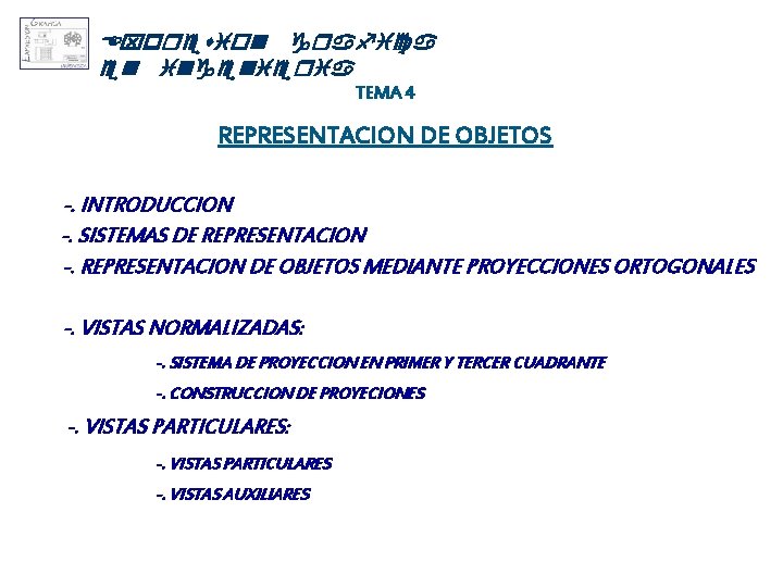 Expresion grafica en ingenieria TEMA 4 REPRESENTACION DE OBJETOS -. INTRODUCCION -. SISTEMAS DE