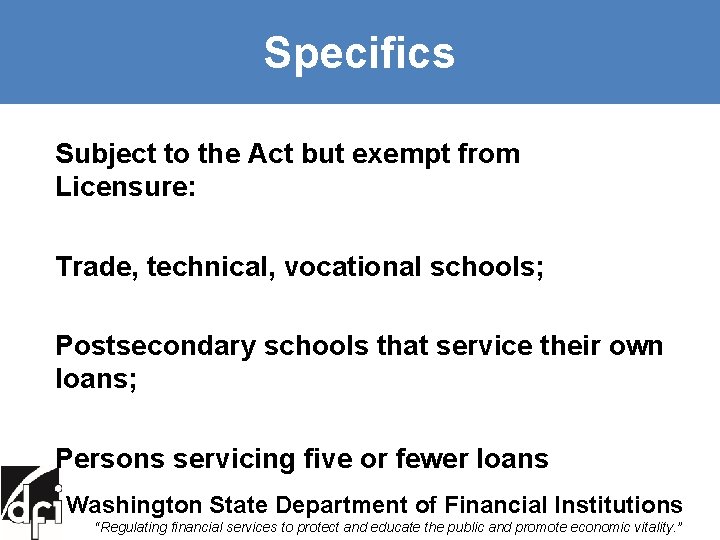 Specifics Subject to the Act but exempt from Licensure: Trade, technical, vocational schools; Postsecondary