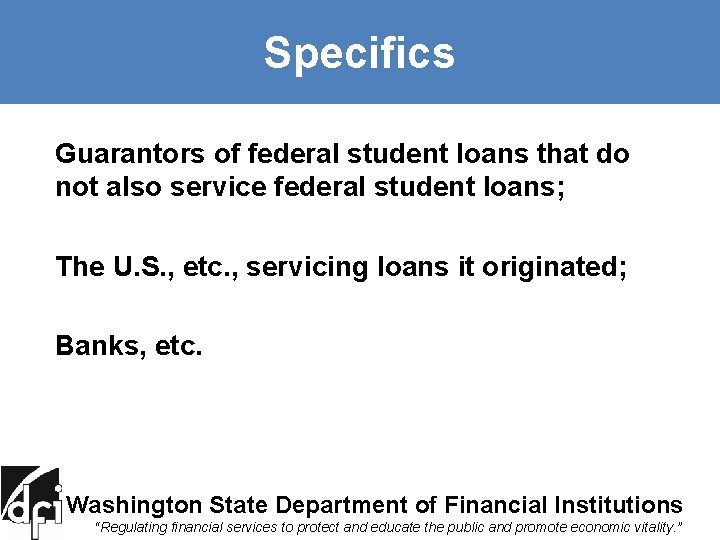 Specifics Guarantors of federal student loans that do not also service federal student loans;