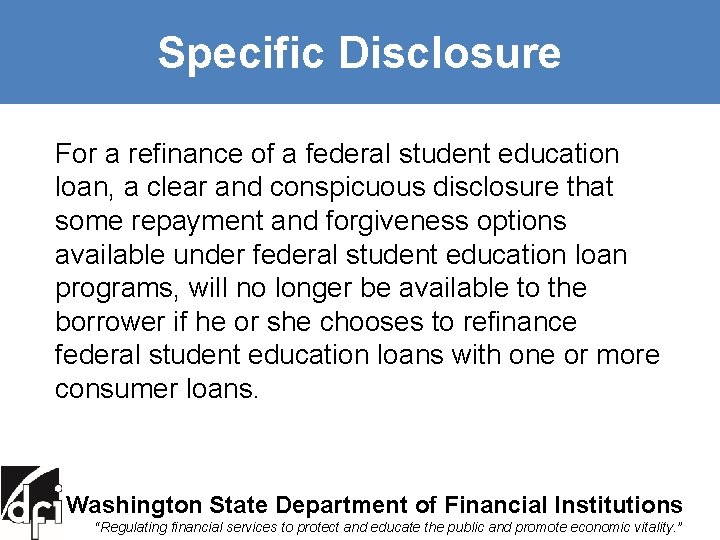 Specific Disclosure For a refinance of a federal student education loan, a clear and