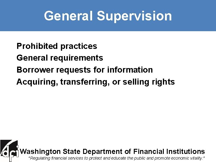 General Supervision Prohibited practices General requirements Borrower requests for information Acquiring, transferring, or selling