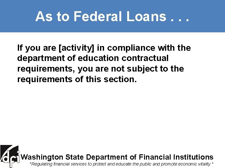 As to Federal Loans. . . I f you are [activity] in compliance with