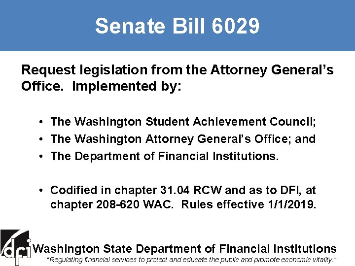 Senate Bill 6029 Request legislation from the Attorney General’s Office. Implemented by: • The