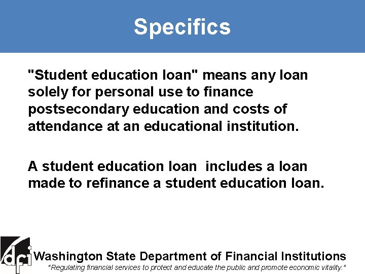 Specifics "Student education loan" means any loan solely for personal use to finance postsecondary