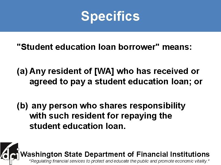 Specifics "Student education loan borrower" means: (a) Any resident of [WA] who has received