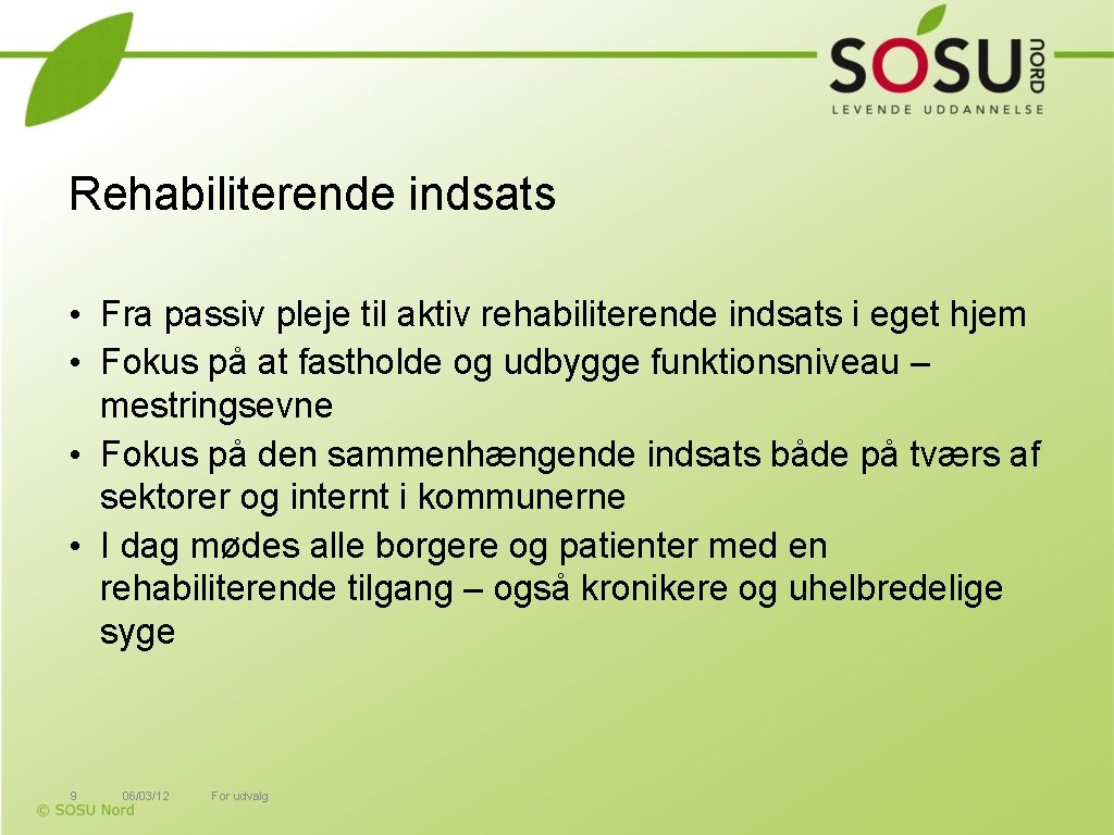 Rehabiliterende indsats • Fra passiv pleje til aktiv rehabiliterende indsats i eget hjem •