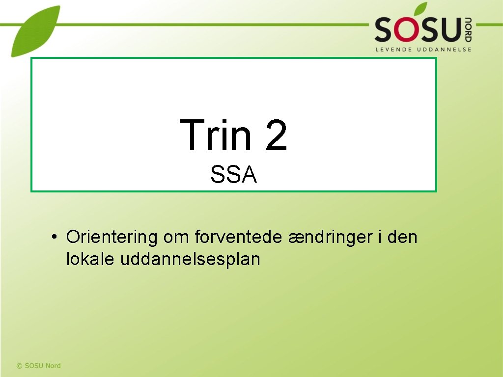 Trin 2 SSA • Orientering om forventede ændringer i den lokale uddannelsesplan 