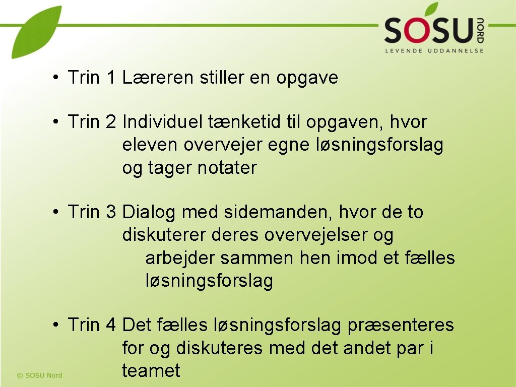  • Trin 1 Læreren stiller en opgave • Trin 2 Individuel tænketid til