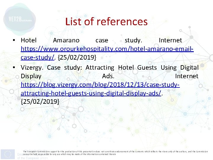 List of references • Hotel Amarano case study. Internet https: //www. orourkehospitality. com/hotel-amarano-emailcase-study/. {25/02/2019}