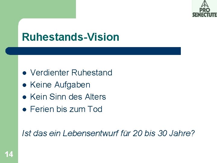 Ruhestands-Vision l l Verdienter Ruhestand Keine Aufgaben Kein Sinn des Alters Ferien bis zum