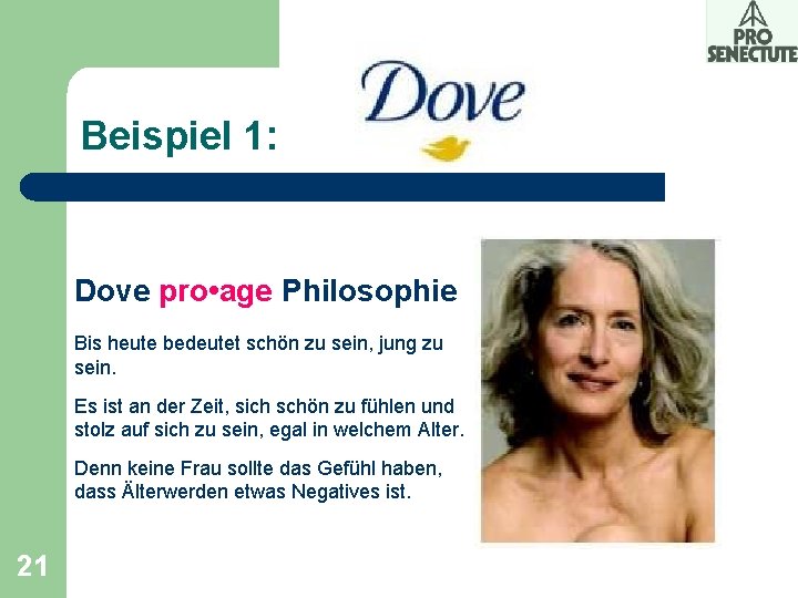 Beispiel 1: Dove pro • age Philosophie Bis heute bedeutet schön zu sein, jung