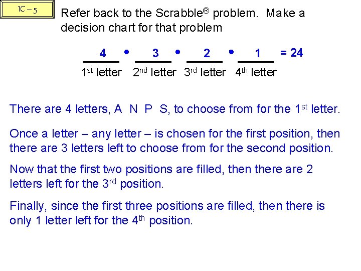 IC – 5 Refer back to the Scrabble® problem. Make a decision chart for