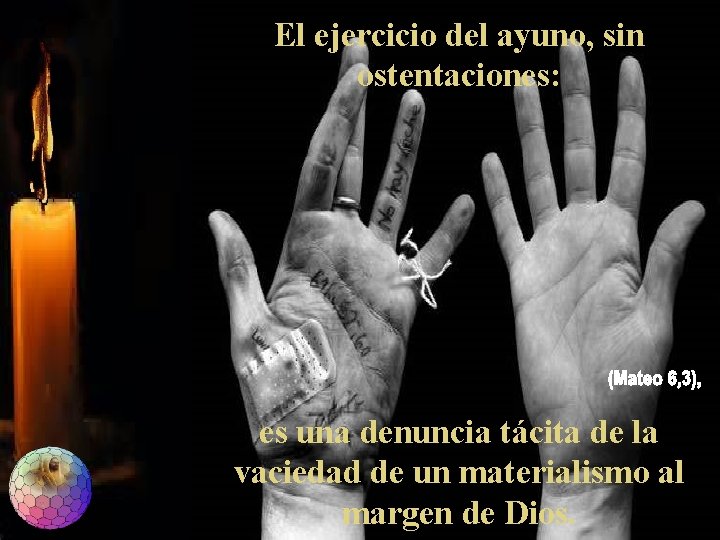El ejercicio del ayuno, sin ostentaciones: es una denuncia tácita de la vaciedad de El ejercicio del ayuno, sin ostentaciones: es una denuncia tácita de la vaciedad de