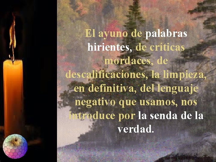 El ayuno de palabras hirientes, de críticas mordaces, de descalificaciones, la limpieza, en definitiva, El ayuno de palabras hirientes, de críticas mordaces, de descalificaciones, la limpieza, en definitiva,