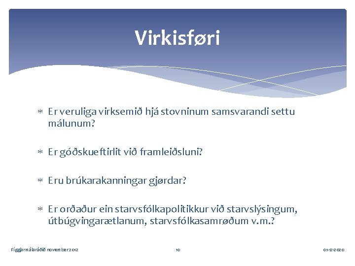 Virkisføri Er veruliga virksemið hjá stovninum samsvarandi settu málunum? Er góðskueftirlit við framleiðsluni? Eru