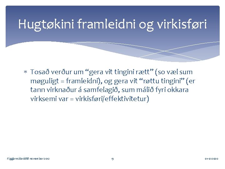 Hugtøkini framleidni og virkisføri Tosað verður um “gera vit tingini rætt” (so væl sum