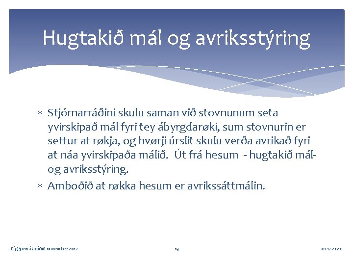 Hugtakið mál og avriksstýring Stjórnarráðini skulu saman við stovnunum seta yvirskipað mál fyri tey