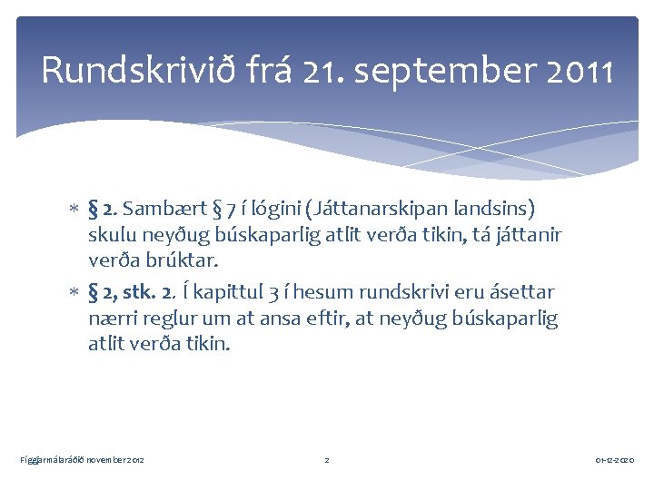 Rundskrivið frá 21. september 2011 § 2. Sambært § 7 í lógini (Játtanarskipan landsins)