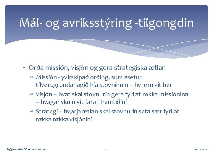 Mál- og avriksstýring -tilgongdin Orða missión, visjón og gera strategiska ætlan Missión - yvirskipað