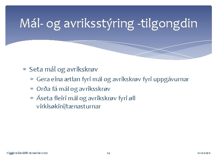 Mál- og avriksstýring -tilgongdin Seta mál og avrikskrøv Gera eina ætlan fyri mál og