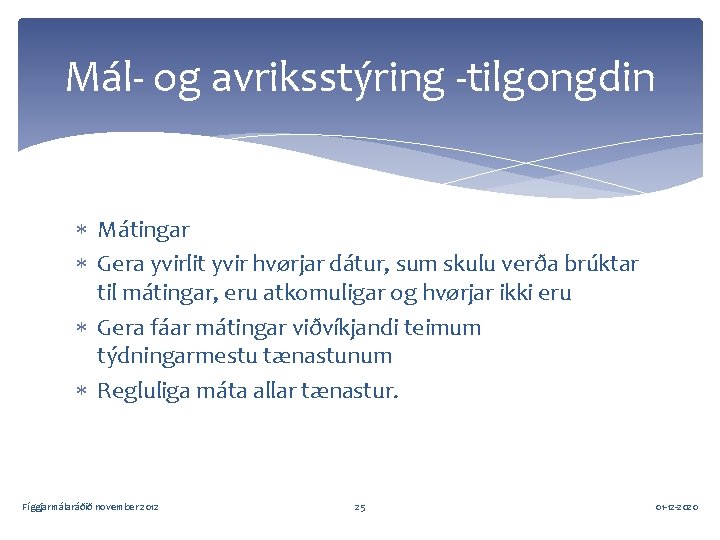 Mál- og avriksstýring -tilgongdin Mátingar Gera yvirlit yvir hvørjar dátur, sum skulu verða brúktar