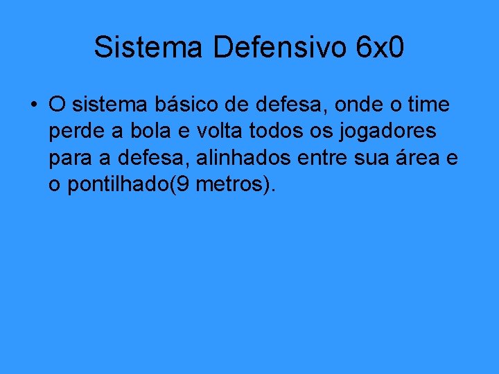 Sistema Defensivo 6 x 0 • O sistema básico de defesa, onde o time