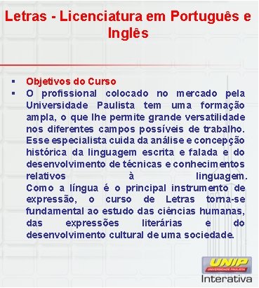 Letras - Licenciatura em Português e Inglês § Objetivos do Curso § O profissional