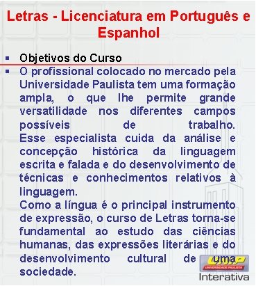 Letras - Licenciatura em Português e Espanhol § Objetivos do Curso § O profissional