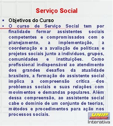 Serviço Social § Objetivos do Curso § O curso de Serviço Social tem por