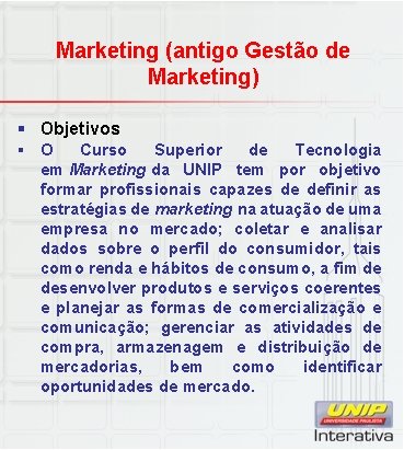 Marketing (antigo Gestão de Marketing) § Objetivos § O Curso Superior de Tecnologia em