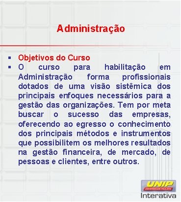 Administração § Objetivos do Curso § O curso para habilitação em Administração forma profissionais