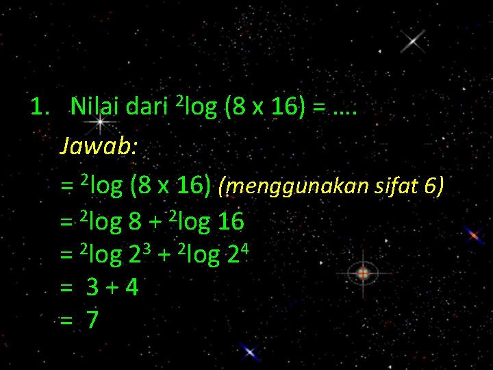 1. Nilai dari 2 log (8 x 16) = …. Jawab: = 2 log