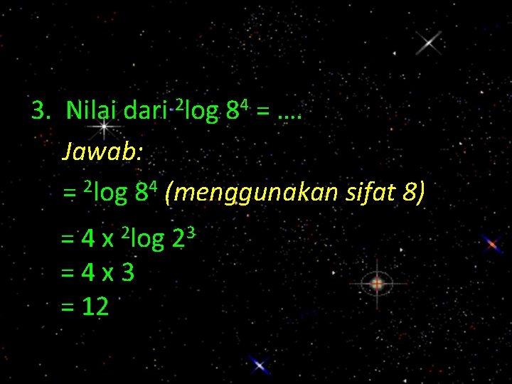 3. Nilai dari 2 log 84 = …. Jawab: = 2 log 84 (menggunakan