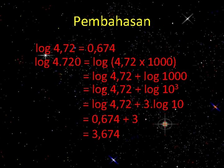 Pembahasan log 4, 72 = 0, 674 log 4. 720 = log (4, 72