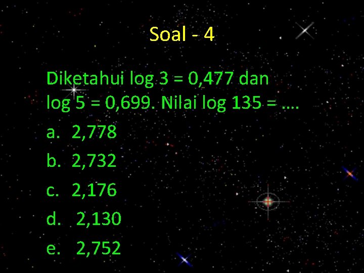 Soal - 4 Diketahui log 3 = 0, 477 dan log 5 = 0,