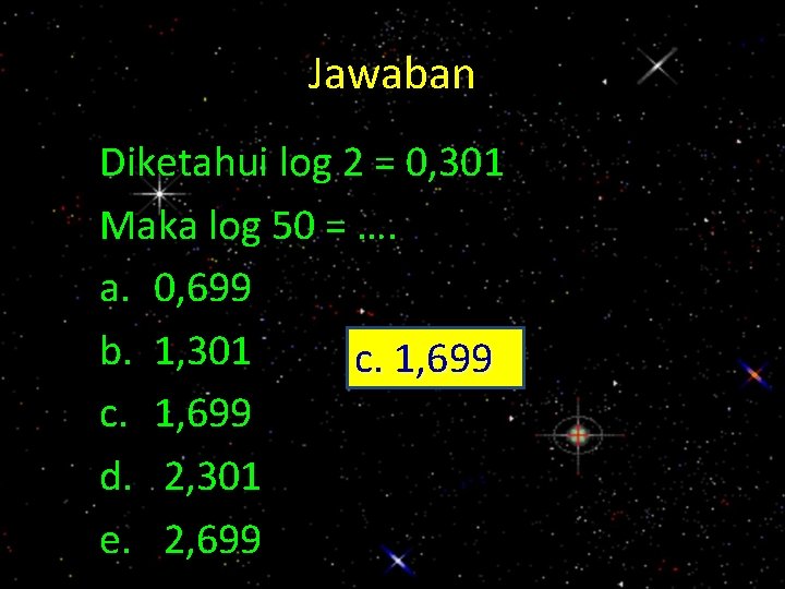 Jawaban Diketahui log 2 = 0, 301 Maka log 50 = …. a. 0,