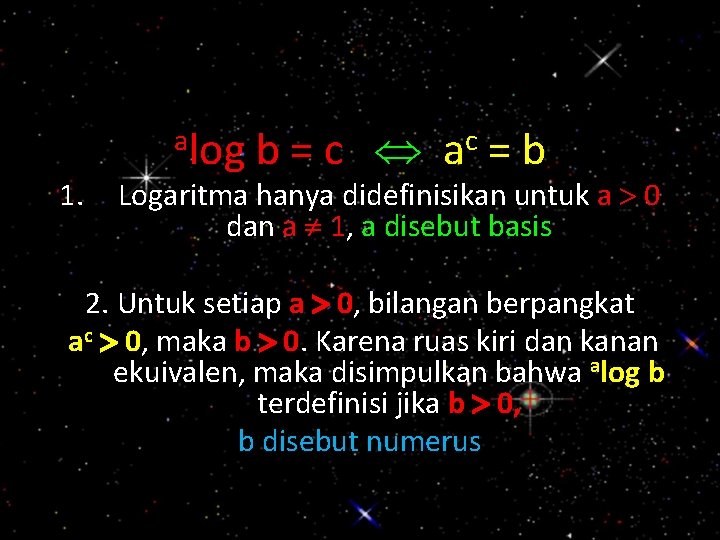 1. alog b=c c a =b Logaritma hanya didefinisikan untuk a 0 dan a