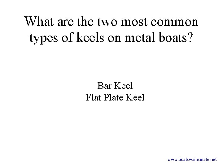 What are the two most common types of keels on metal boats? Bar Keel
