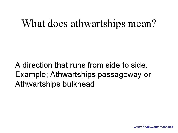 What does athwartships mean? A direction that runs from side to side. Example; Athwartships