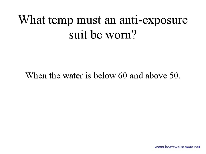 What temp must an anti-exposure suit be worn? When the water is below 60