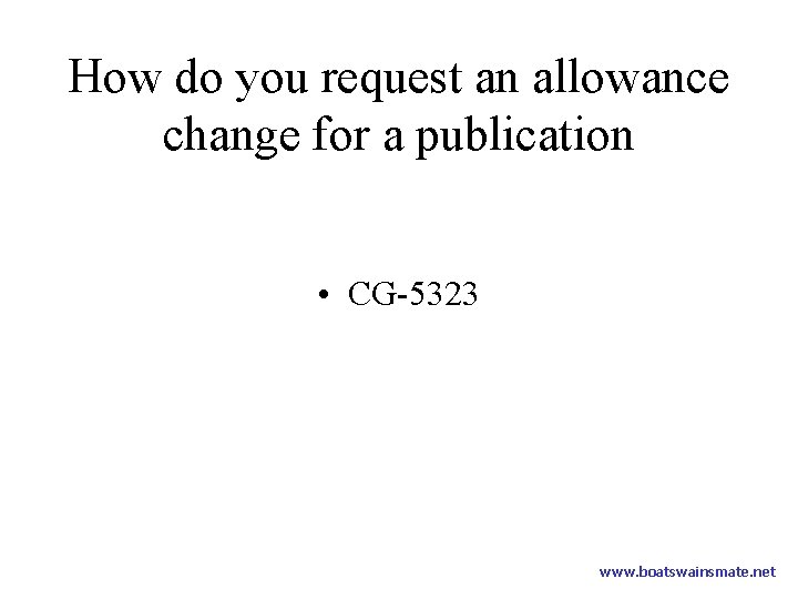 How do you request an allowance change for a publication • CG-5323 www. boatswainsmate.