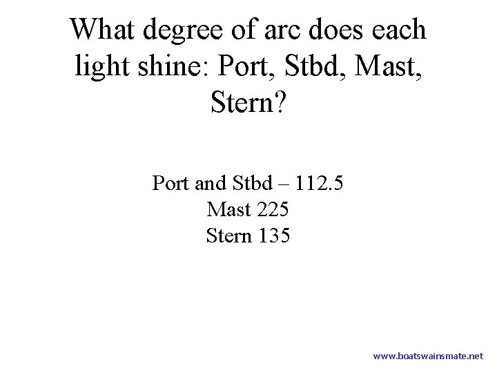 What degree of arc does each light shine: Port, Stbd, Mast, Stern? Port and