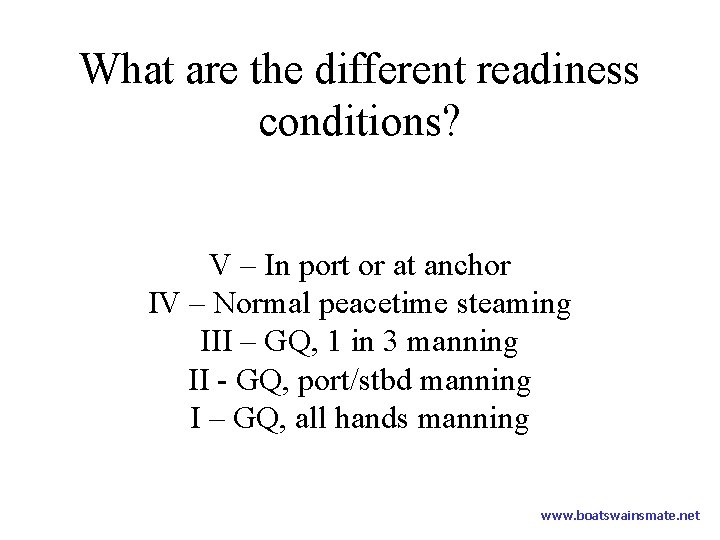 What are the different readiness conditions? V – In port or at anchor IV