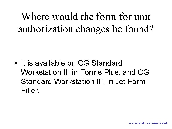 Where would the form for unit authorization changes be found? • It is available