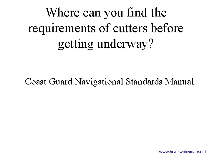 Where can you find the requirements of cutters before getting underway? Coast Guard Navigational