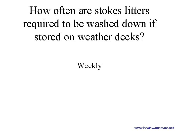 How often are stokes litters required to be washed down if stored on weather