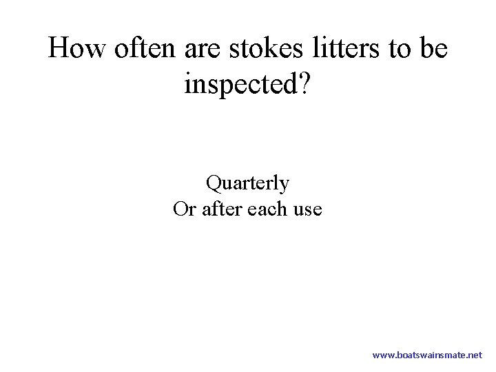 How often are stokes litters to be inspected? Quarterly Or after each use www.