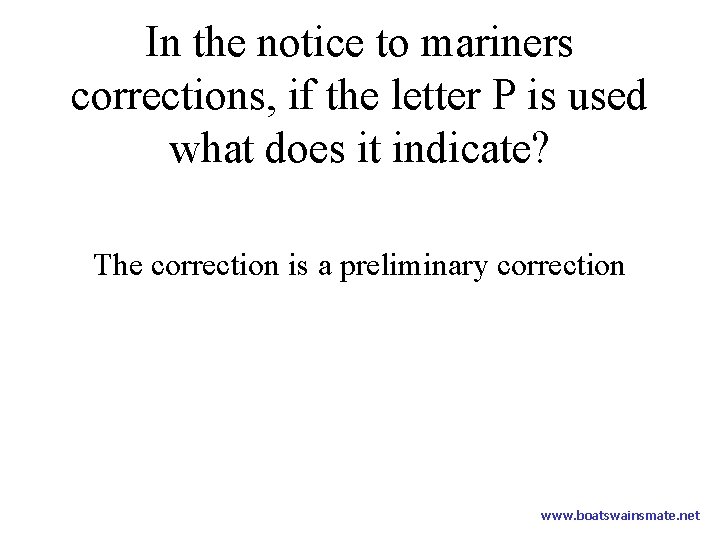 In the notice to mariners corrections, if the letter P is used what does